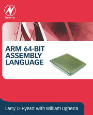 Title: ARM 64-Bit Assembly Language, Author: Larry D Pyeatt Ph.D.
