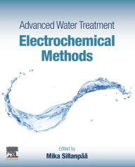 Title: Advanced Water Treatment: Electrochemical Methods, Author: Mika Sillanpaa PhD