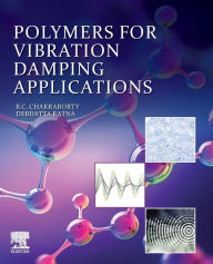 Title: Polymers for Vibration Damping Applications, Author: Bikash C. Chakraborty