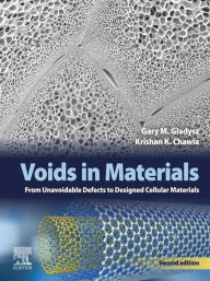 Title: Voids in Materials: From Unavoidable Defects to Designed Cellular Materials, Author: Gary M. Gladysz