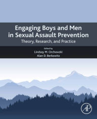 Title: Engaging Boys and Men in Sexual Assault Prevention: Theory, Research, and Practice, Author: Lindsay M. Orchowski