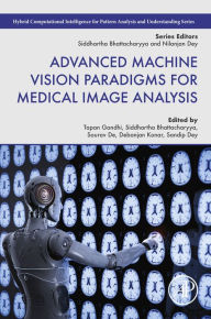 Title: Advanced Machine Vision Paradigms for Medical Image Analysis, Author: Tapan K. Gandhi