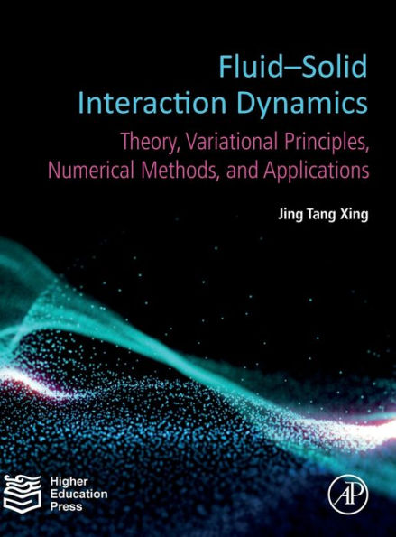 Fluid-Solid Interaction Dynamics: Theory, Variational Principles, Numerical Methods, and Applications