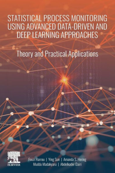Statistical Process Monitoring Using Advanced Data-Driven and Deep Learning Approaches: Theory and Practical Applications