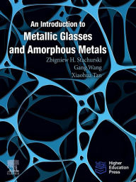 Title: An Introduction to Metallic Glasses and Amorphous Metals, Author: Zbigniew H. Stachurski