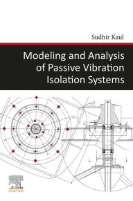 Title: Modeling and Analysis of Passive Vibration Isolation Systems, Author: Sudhir Kaul