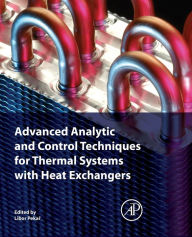 Title: Advanced Analytic and Control Techniques for Thermal Systems with Heat Exchangers, Author: Libor Pekar