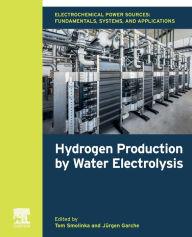 Title: Electrochemical Power Sources: Fundamentals, Systems, and Applications: Hydrogen Production by Water Electrolysis, Author: Tom Smolinka