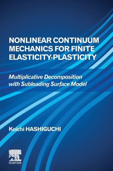 Nonlinear Continuum Mechanics for Finite Elasticity-Plasticity: Multiplicative Decomposition with Subloading Surface Model