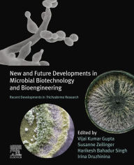 Title: New and Future Developments in Microbial Biotechnology and Bioengineering: Recent Developments in Trichoderma Research, Author: Vijai Kumar Gupta