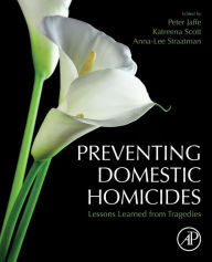 Title: Preventing Domestic Homicides: Lessons Learned from Tragedies, Author: Peter Jaffe