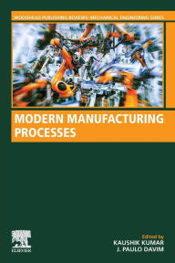 Title: Modern Manufacturing Processes, Author: Kaushik Kumar