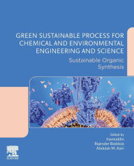 Title: Green Sustainable Process for Chemical and Environmental Engineering and Science: Sustainable Organic Synthesis, Author: Rajender Boddula