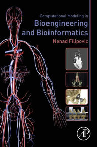 Title: Computational Modeling in Bioengineering and Bioinformatics, Author: Nenad Filipovic