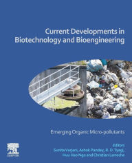 Title: Current Developments in Biotechnology and Bioengineering: Emerging Organic Micro-pollutants, Author: Sunita Varjani