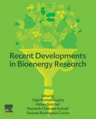 Title: Recent Developments in Bioenergy Research, Author: Vijai G. Gupta