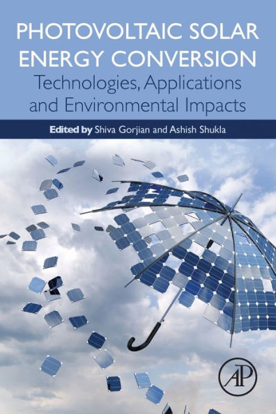 Photovoltaic Solar Energy Conversion: Technologies, Applications and Environmental Impacts