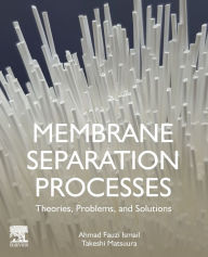 Title: Membrane Separation Processes: Theories, Problems, and Solutions, Author: Ahmad Fauzi Ismail