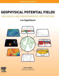 Title: Geophysical Potential Fields: Geological and Environmental Applications, Author: Lev Eppelbaum