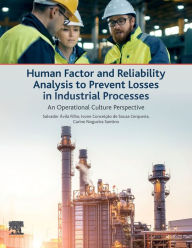 Title: Human Factor and Reliability Analysis to Prevent Losses in Industrial Processes: An Operational Culture Perspective, Author: Salvador Avila Filho