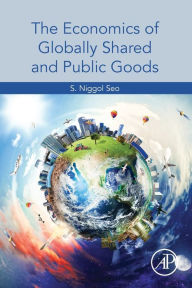 Title: The Economics of Globally Shared and Public Goods, Author: S. Niggol Seo