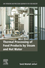 Title: Thermal Processing of Food Products by Steam and Hot Water: Unit Operations and Processing Equipment in the Food Industry, Author: Seid Mahdi Jafari