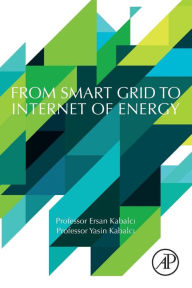 Title: From Smart Grid to Internet of Energy, Author: Ersan Kabalci