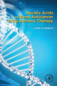 Title: Nucleic Acids as Gene Anticancer Drug Delivery Therapy, Author: Loutfy H. Madkour