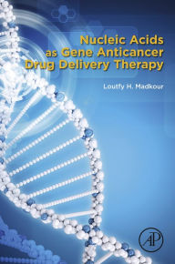 Title: Nucleic Acids as Gene Anticancer Drug Delivery Therapy, Author: Loutfy H. Madkour