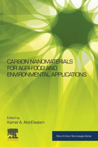 Title: Carbon Nanomaterials for Agri-food and Environmental Applications, Author: Kamel A Abd-Elsalam
