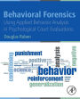 Behavioral Forensics: Using Applied Behavior Analysis in Psychological Court Evaluations