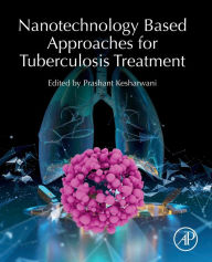 Title: Nanotechnology Based Approaches for Tuberculosis Treatment, Author: Prashant Kesharwani PhD