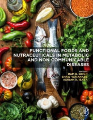 Title: Functional Foods and Nutraceuticals in Metabolic and Non-communicable Diseases, Author: Ram B. Singh