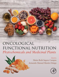 Title: Oncological Functional Nutrition: Phytochemicals and Medicinal Plants, Author: Maira Rubi Segura Campos