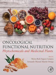 Title: Oncological Functional Nutrition: Phytochemicals and Medicinal Plants, Author: Maira Rubi Segura Campos