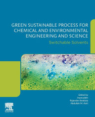 Title: Green Sustainable Process for Chemical and Environmental Engineering and Science: Switchable Solvents, Author: Rajender Boddula