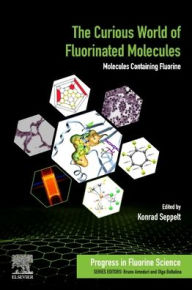 Title: The Curious World of Fluorinated Molecules: Molecules Containing Fluorine, Author: Konrad Seppelt