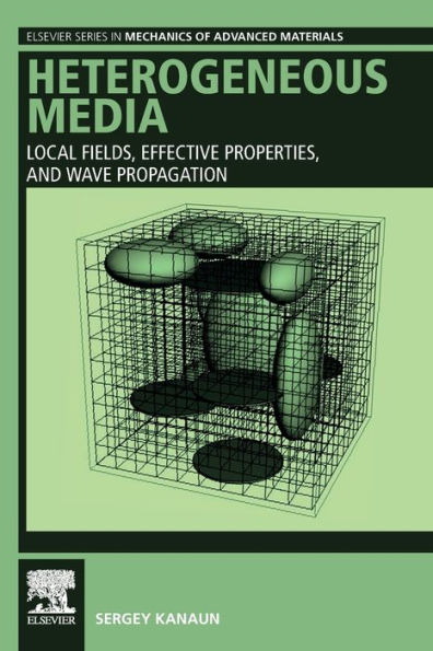 Heterogeneous Media: Local Fields, Effective Properties, and Wave Propagation