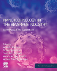 Title: Nanotechnology in the Beverage Industry: Fundamentals and Applications, Author: Abdeltif Amrane