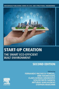 Title: Start-Up Creation: The Smart Eco-efficient Built Environment / Edition 2, Author: F. Pacheco-Torgal