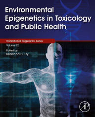 Title: Environmental Epigenetics in Toxicology and Public Health, Author: Rebecca Fry
