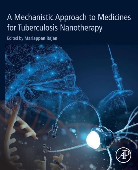 A Mechanistic Approach to Medicines for Tuberculosis Nanotherapy