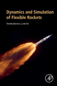 Title: Dynamics and Simulation of Flexible Rockets, Author: Timothy M. Barrows