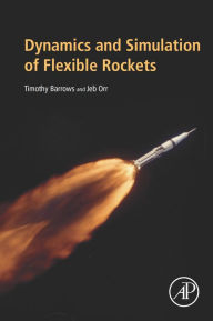 Title: Dynamics and Simulation of Flexible Rockets, Author: Timothy M. Barrows