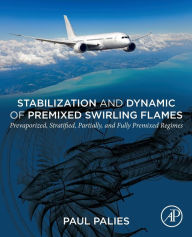 Title: Stabilization and Dynamic of Premixed Swirling Flames: Prevaporized, Stratified, Partially, and Fully Premixed Regimes, Author: Paul Palies
