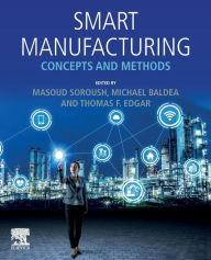 Title: Smart Manufacturing: Concepts and Methods, Author: Masoud Soroush