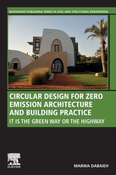 Circular Design for Zero Emission Architecture and Building Practice: It is the Green Way or the Highway