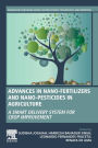 Advances in Nano-Fertilizers and Nano-Pesticides in Agriculture: A Smart Delivery System for Crop Improvement