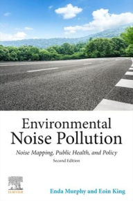 Title: Environmental Noise Pollution: Noise Mapping, Public Health, and Policy / Edition 2, Author: Enda Murphy