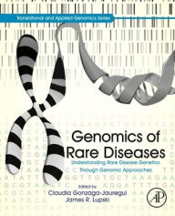 Title: Genomics of Rare Diseases: Understanding Disease Genetics Using Genomic Approaches, Author: Claudia Gonzaga-Jauregui